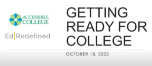 Getting Ready for College, Ed Redefined and Accessible College, October 18, 2022