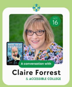 Claire Forrest, smling, blnig shoulder length hair, glasses, vibrant shirt. Small picture of the front of her book "Where You See Yourself" in the bottom corner. It's a depiction of a teen who uses a wheelchair.