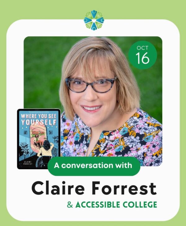 Claire Forrest, smling, blnig shoulder length hair, glasses, vibrant shirt. Small picture of the front of her book "Where You See Yourself" in the bottom corner. It's a depiction of a teen who uses a wheelchair.